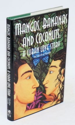 Cat.No: 41070 Mangos, Bananas and Coconuts: a Cuban love story. Himilce Novas