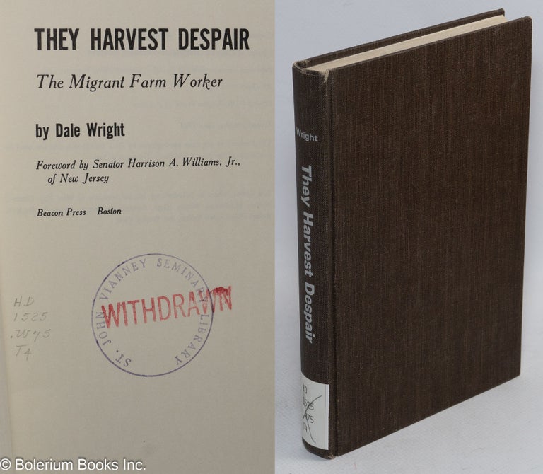 Cat.No: 4113 They harvest despair: the migrant farm worker. Dale Wright, Senator Harrison A. Williams Jr.