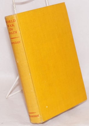 Cat.No: 41136 World war in Spain; foreword by Sir Arnold Wilson. Arthur F. Loveday
