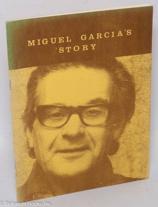 Cat.No: 41158 Miguel Garcia's story. Miguel Garcia, Albert Meltzer, Goliardo Fiaschi Phil...