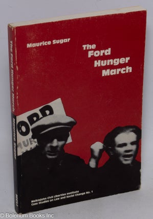 Cat.No: 41175 The Ford hunger march. Foreword by Attorney Ernest Goodman. Maurice Sugar