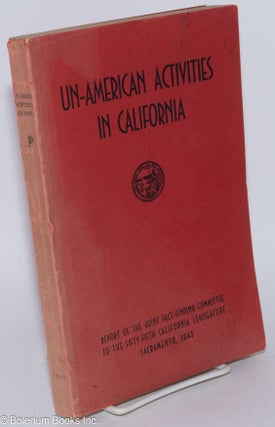 Cat.No: 41272 Un-American Activities in California: Report of the Joint Fact-Finding...