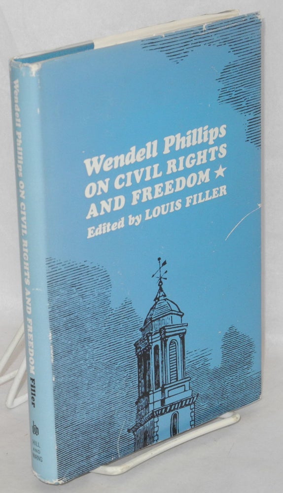 Cat.No: 41284 Wendell Phillips on civil rights and freedom. Louis Filler, ed.