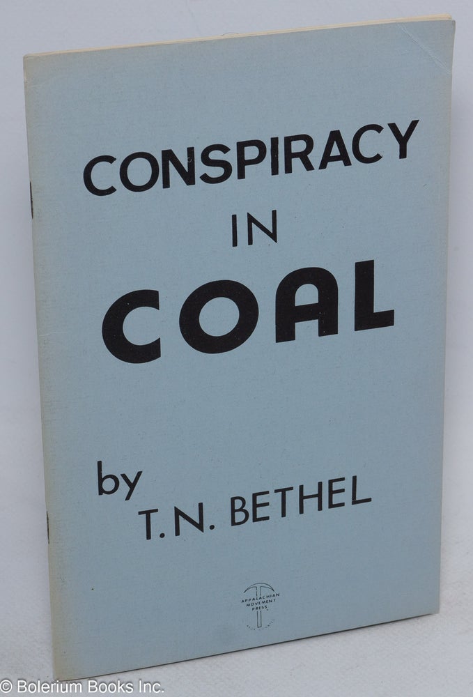 Cat.No: 41301 Conspiracy in coal. Thomas N. Bethel.