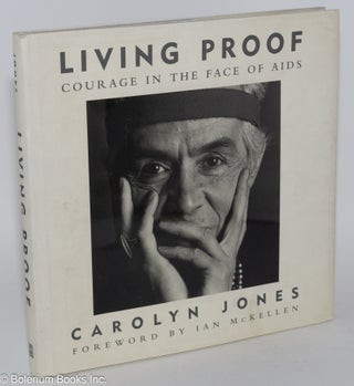 Cat.No: 41329 Living Proof: courage in the face of AIDS. Carolyn Jones, photographs,...