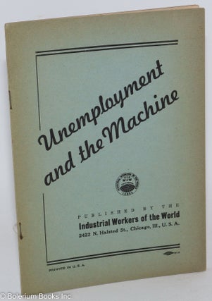 Cat.No: 4133 Unemployment and the machine. Industrial Workers of the World