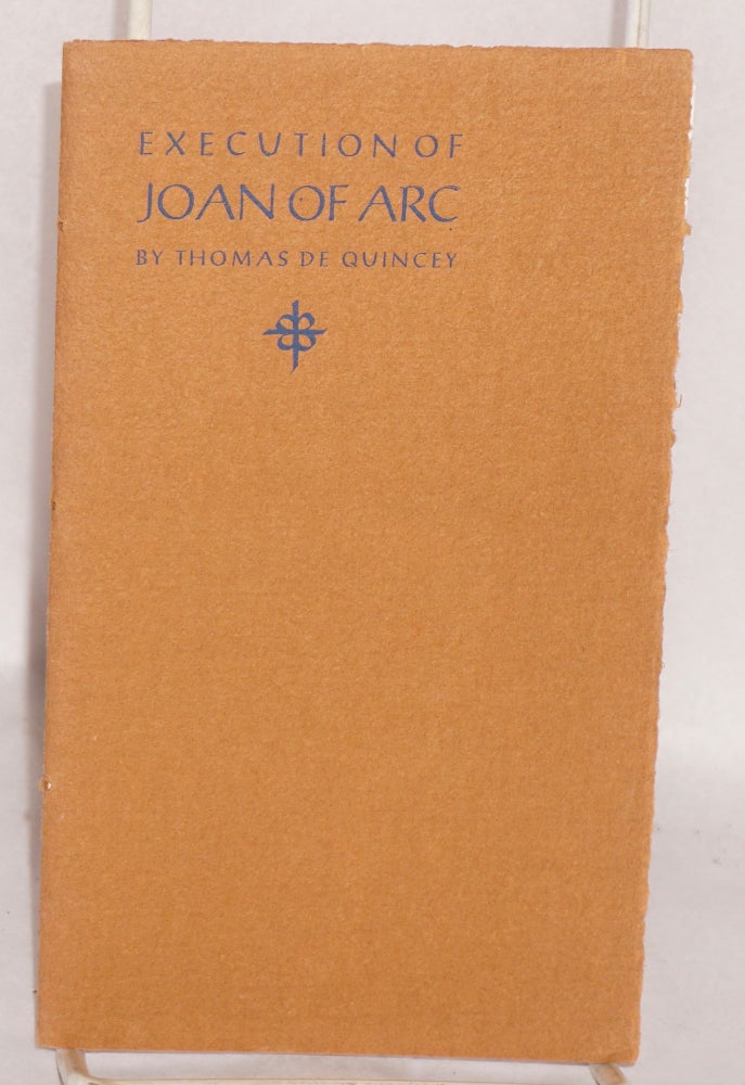 Cat.No: 41333 Execution of Joan of Arc (fragment). [Contains brief selection from the writings of Ernest Renan]. Thomas De Quincey.