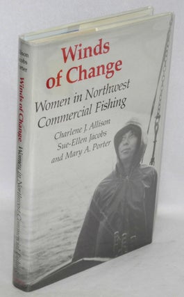 Cat.No: 41355 Winds of change: women in Northwest commercial fishing. Charlene J....