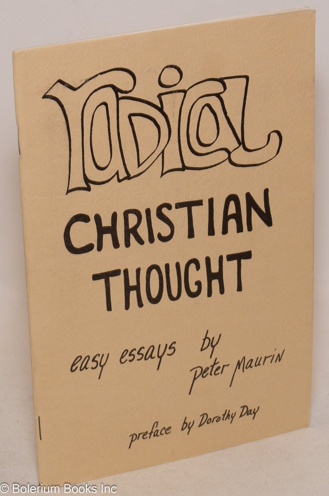 Cat.No: 41479 Radical Christian thought: Easy essays by Peter Maurin. Peter Maurin, Dorothy Day.