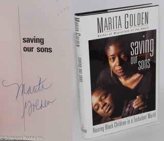 Cat.No: 41719 Saving our sons; raising black children in a turbulent world. Marita Golden