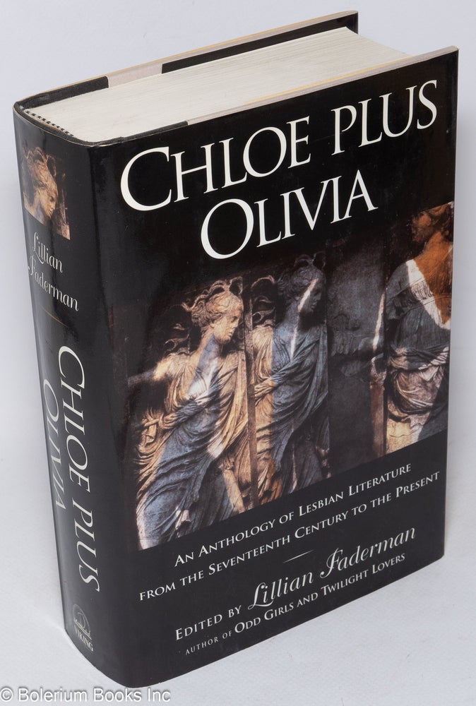 Cat.No: 41816 Chloe Plus Olivia; an anthology of lesbian literature from the seventeenth century to the present. Lillian Faderman.