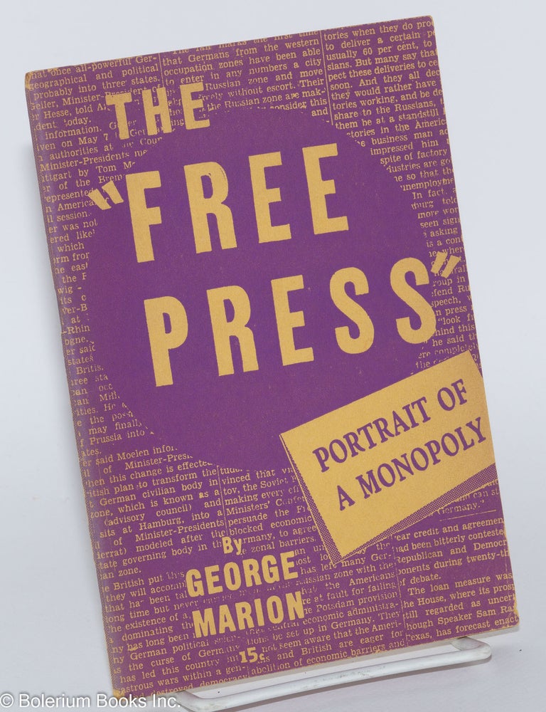 Cat.No: 4194 The "Free Press"; Portrait of a Monopoly. George Marion.