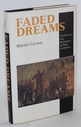 Cat.No: 41941 Faded dreams; the politics and economics of race in America. Martin Carnoy