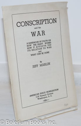 Cat.No: 4195 Conscription and the war; a handbook of facts on how the draft works how it...