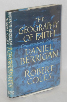 Cat.No: 41971 The geography of faith; conversations between Daniel Berrigan, when...