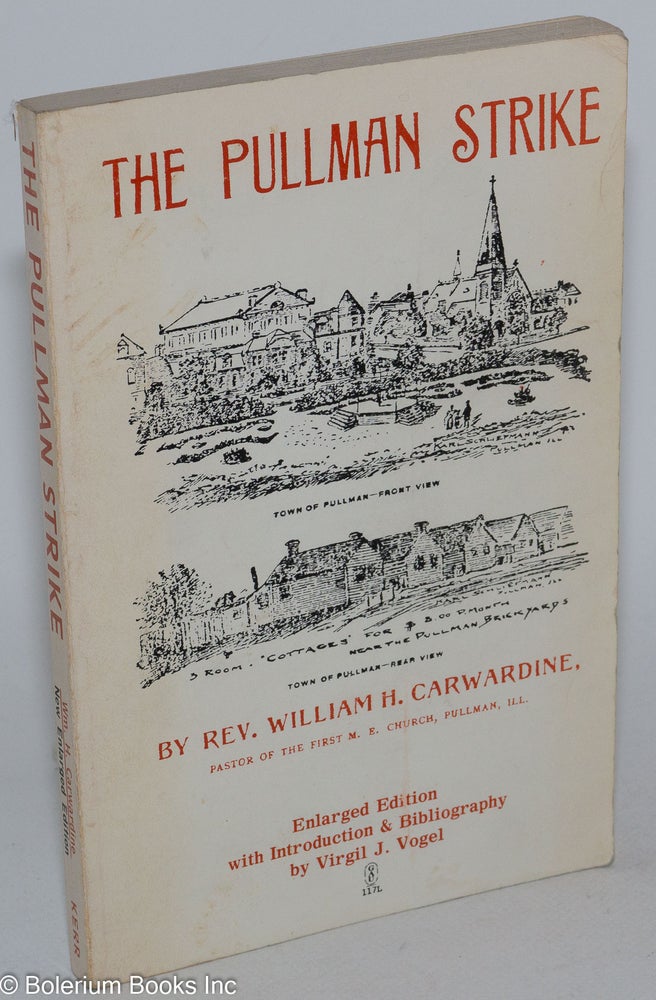 Cat.No: 42457 The Pullman strike. Enlarged edition. William H. Carwardine, introduction, Virgil J. Vogel.