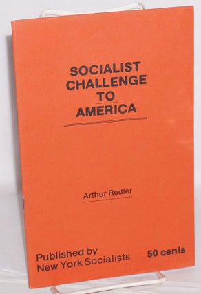 Cat.No: 42494 Socialist challenge to America. Arthur Redler