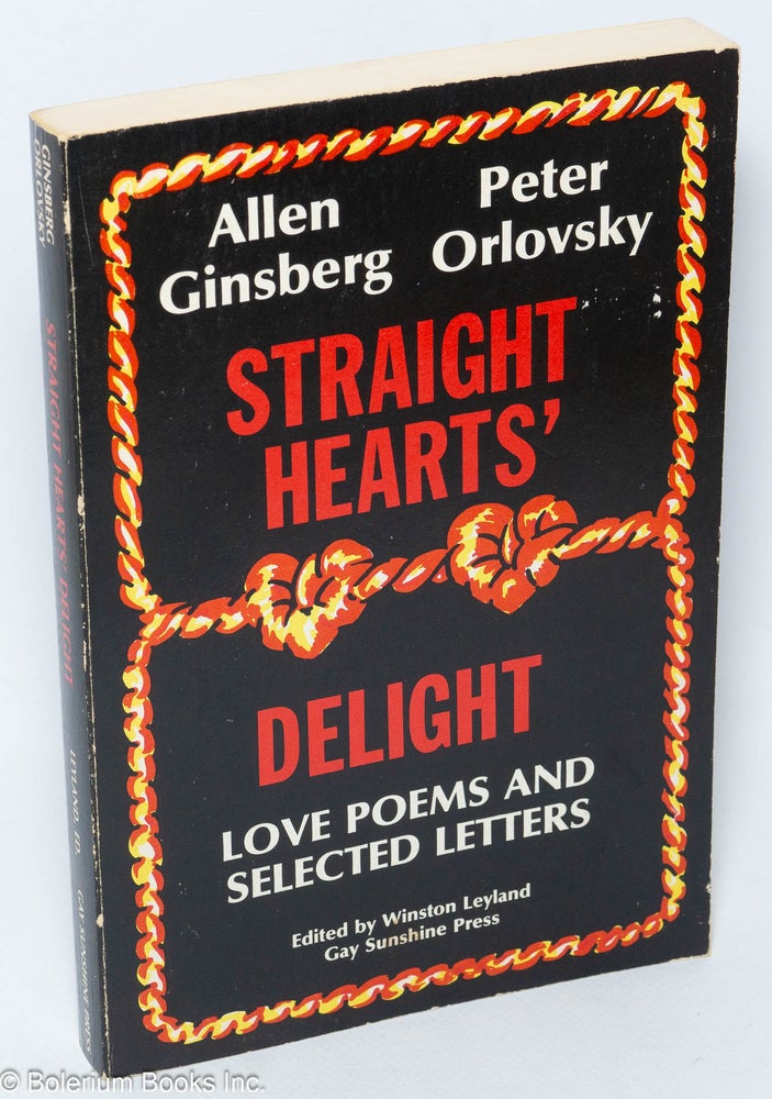 Cat.No: 42600 Straight Hearts' Delight: love poems and selected letters, 1947-1980. Allen Ginsberg, Peter Orlovsky, Winston Leyland.