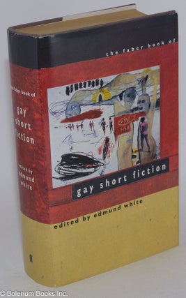 Cat.No: 42612 The Faber Book of Gay Short Fiction. Edmund White, Ronald Firbank Henry...