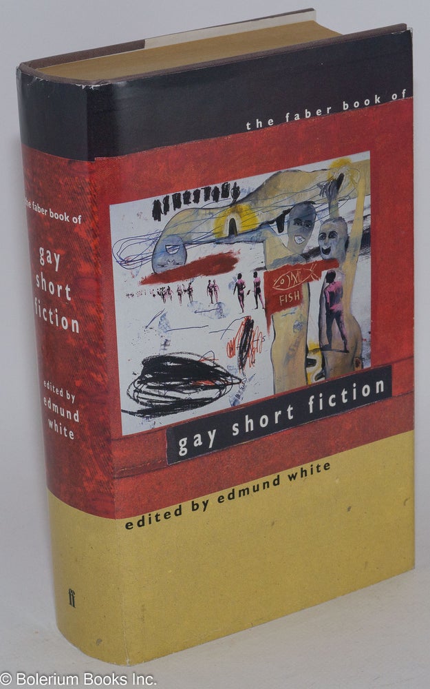 Cat.No: 42612 The Faber Book of Gay Short Fiction. Edmund White, Ronald Firbank Henry James, William Burroughs, E. M. Forster.