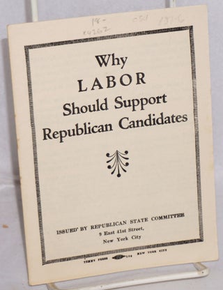 Cat.No: 4262 Why labor should support Republican candidates. Republican State Committee