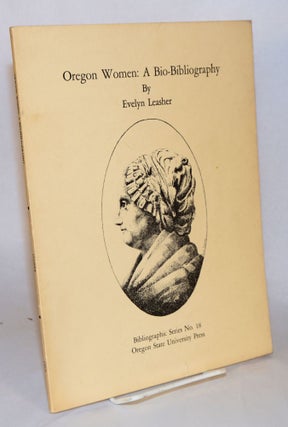 Cat.No: 42632 Oregon women: a bio-bibliography. Evelyn Leasher