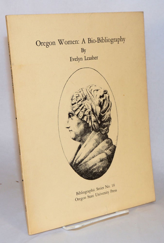 Cat.No: 42632 Oregon women: a bio-bibliography. Evelyn Leasher.