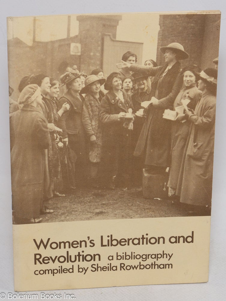 Cat.No: 42645 Women's liberation and revolution; a bibliography. Sheila Rowbotham, comp.