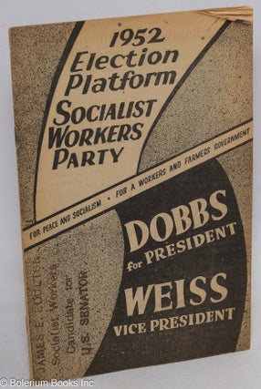 Cat.No: 42790 1952 election platform, Socialist Workers Party. For peace and socialism,...