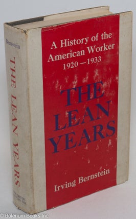 Cat.No: 428 The lean years; a history of the American worker, 1920-1933. Irving Bernstein