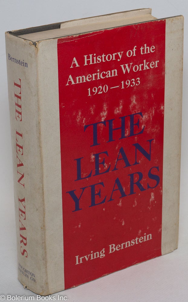 Cat.No: 428 The lean years; a history of the American worker, 1920-1933. Irving Bernstein.