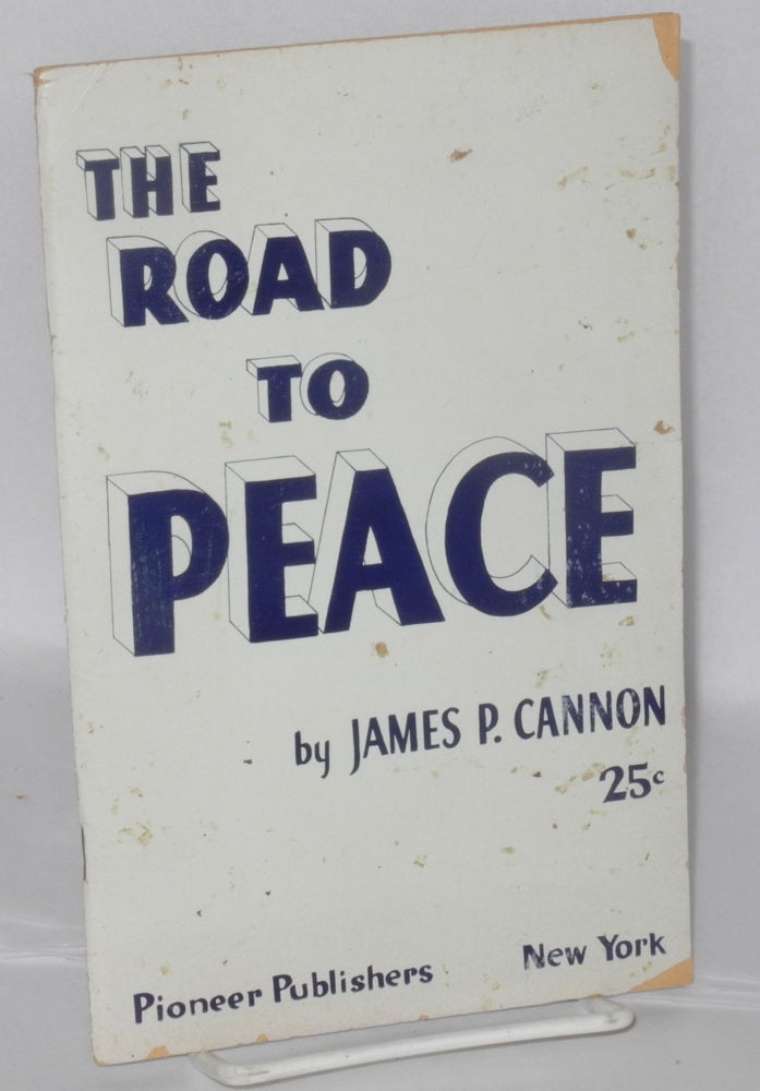 Cat.No: 42813 The Road to Peace: according to Stalin and according to Lenin. James P. Cannon.
