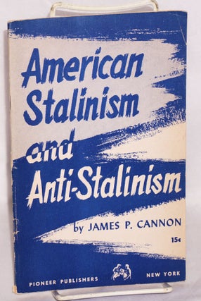 Cat.No: 42815 American Stalinism and anti-Stalinism. James P. Cannon