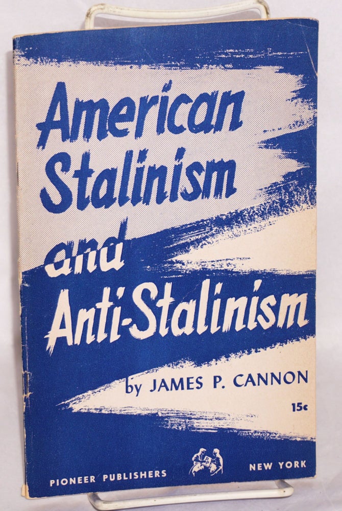 Cat.No: 42815 American Stalinism and anti-Stalinism. James P. Cannon.