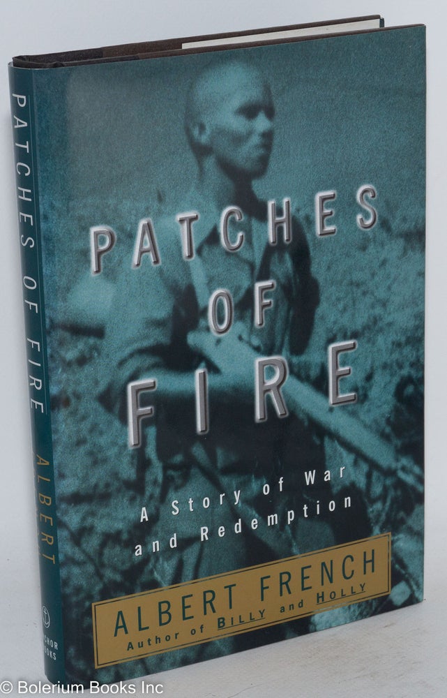 Cat.No: 42856 Patches of fire; a story of war and redemption. Albert French.