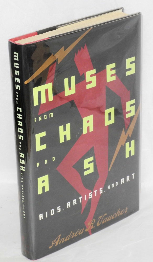 Cat.No: 43011 Muses from chaos and ash; AIDS, artists, and art. Andréa R. Vaucher.
