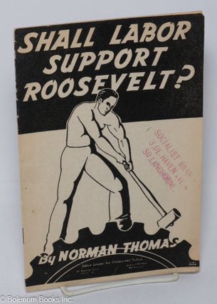 Cat.No: 4303 Shall labor support Roosevelt? A speech delivered at the Manhattan Opera...