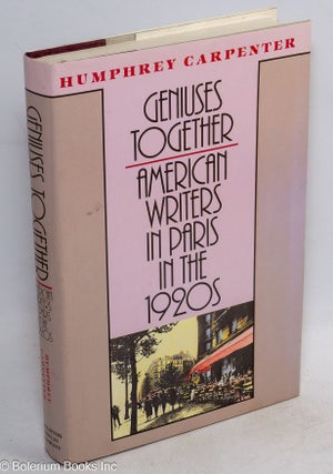 Cat.No: 43201 Geniuses Together: American writers in Paris in the 1920s. Humphrey Carpenter
