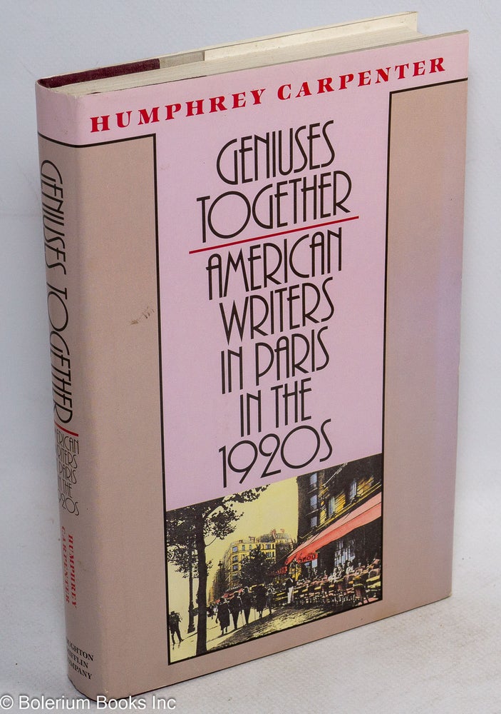 Cat.No: 43201 Geniuses Together: American writers in Paris in the 1920s. Humphrey Carpenter.