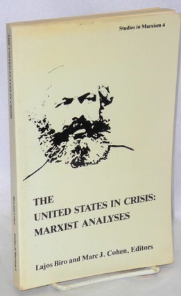 Cat.No: 43227 The United States in crisis: Marxist analyses. Lajos Biro, Marc J. Cohen