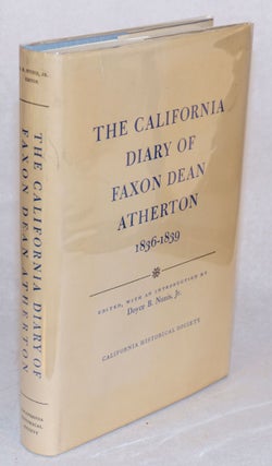 Cat.No: 43259 The California Diary of Faxon Dean Atherton; 1836 - 1839; edited, with an...