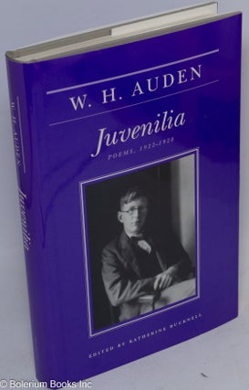 Cat.No: 43281 Juvenilia: poems, 1922-1928. W. H. Auden, Katherine Bucknell