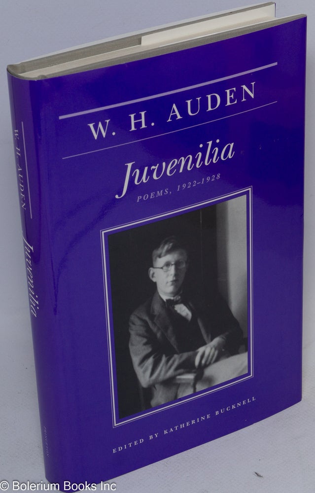 Cat.No: 43281 Juvenilia: poems, 1922-1928. W. H. Auden, Katherine Bucknell.