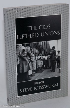 Cat.No: 43298 The CIO's left-led unions. Steve Rosswurm, ed