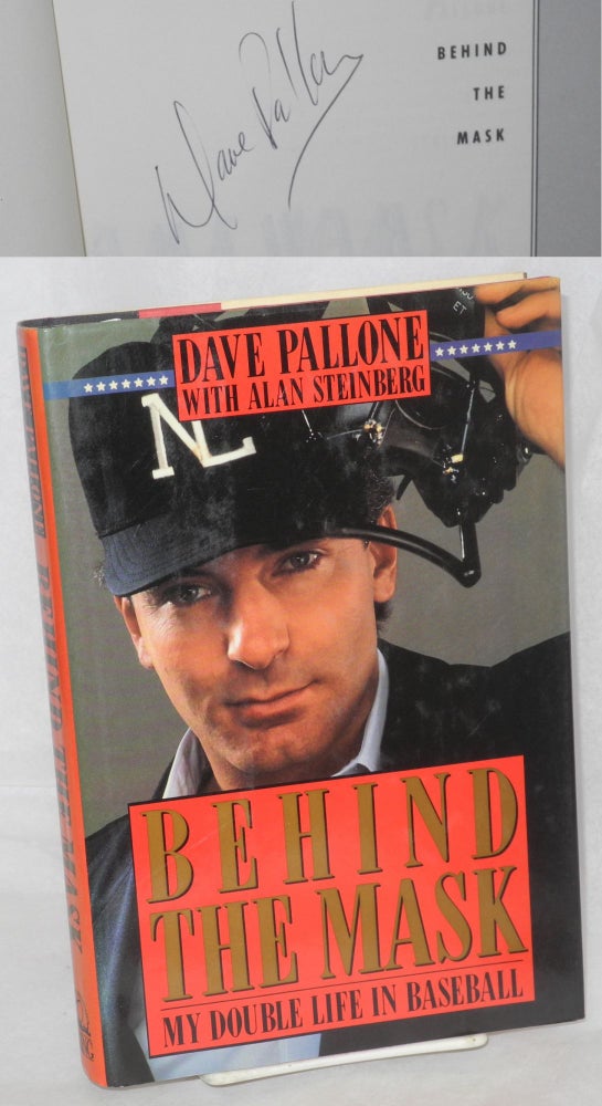 Cat.No: 43302 Behind the Mask: my double life in baseball. Dave Pallone, Alan Steinberg.