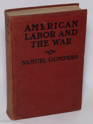 Cat.No: 4344 American labor and the war. Samuel Gompers