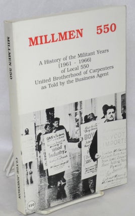 Cat.No: 4345 Millmen 550; A History of the Militant Years (1961-1966) Local 550, United...