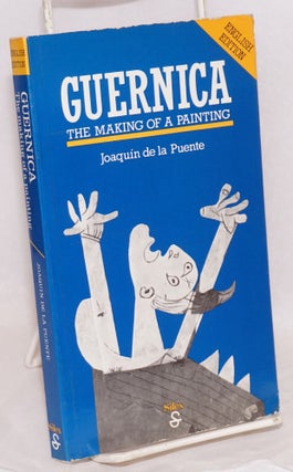 Cat.No: 43653 Guernica; the making of a painting. Joaquin de la Puente