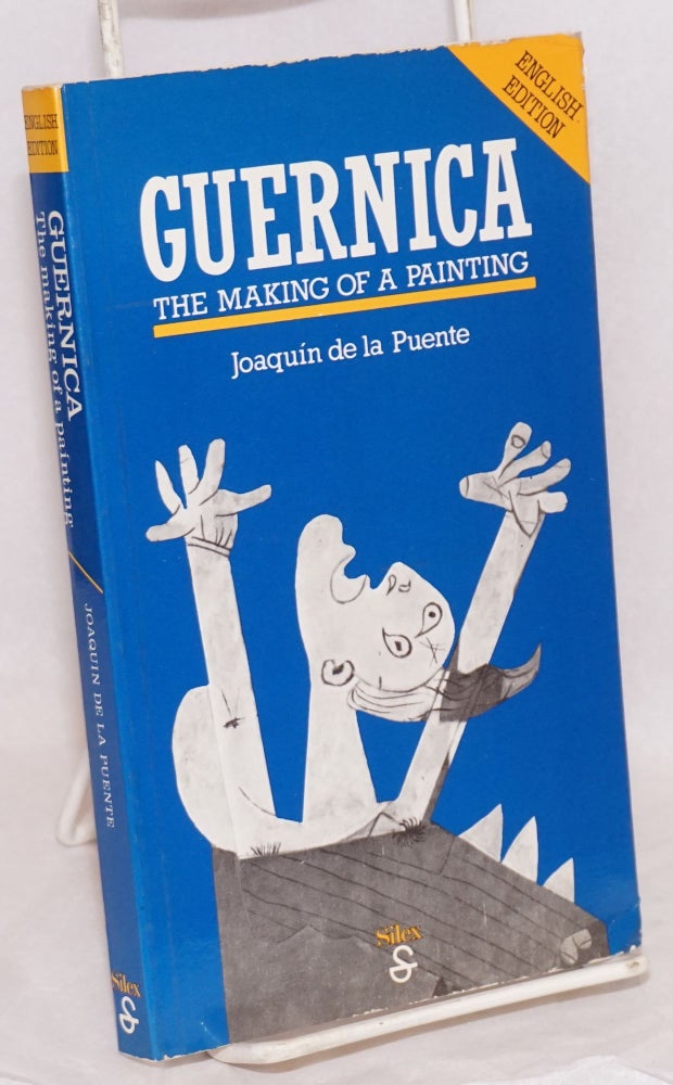 Cat.No: 43653 Guernica; the making of a painting. Joaquin de la Puente.