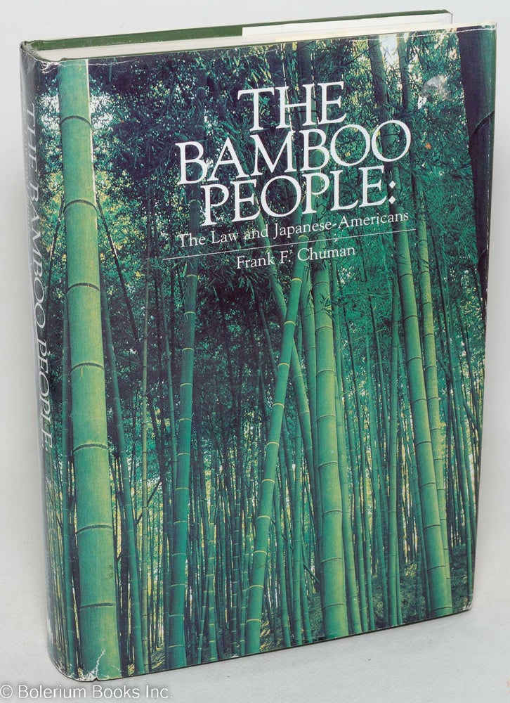 Cat.No: 43654 Bamboo people: the law and Japanese-Americans. Frank F. Chuman.